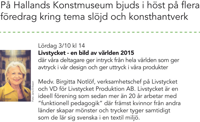 Livstycket på Hallands konstmuseum. Föredrag med Birgitta Notlöf den tredje oktober klockan två. 